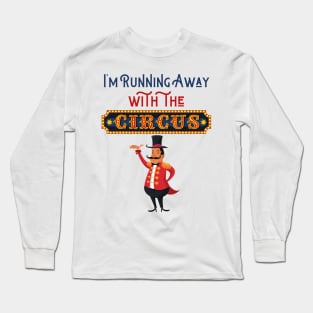 Running Away with the Circus: Ringmaster Long Sleeve T-Shirt